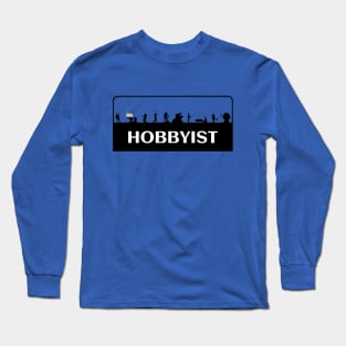 Hobbyist hobby lover apparel and merchandise Long Sleeve T-Shirt